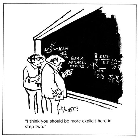 Comic of two people in front of a chalkboard that has mathematical equations and the phrase 'then a miracle occurs' between equations. The person pointing at that phrase says 'I think you should be more explicit here in step two.'